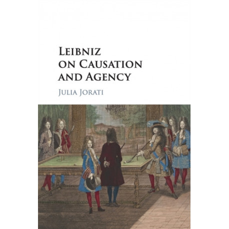 Leibniz on Causation and Agency