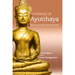A History of Ayutthaya: Siam in the Early Modern World