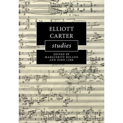 Elliott Carter Studies: Cambridge Composer Studies