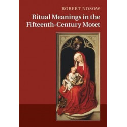 Ritual Meanings in the Fifteenth-Century Motet