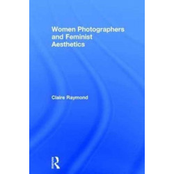 Women Photographers and Feminist Aesthetics