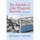 The Afterlife of John Fitzgerald Kennedy: A Biography