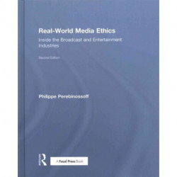 Real-World Media Ethics: Inside the Broadcast and Entertainment Industries