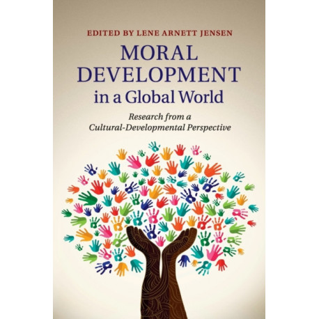 Moral Development in a Global World: Research from a Cultural-Developmental Perspective