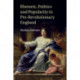 Rhetoric, Politics and Popularity in Pre-Revolutionary England