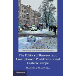 The Politics of Bureaucratic Corruption in Post-Transitional Eastern Europe