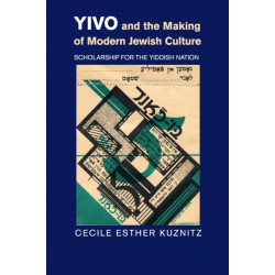 YIVO and the Making of Modern Jewish Culture: Scholarship for the Yiddish Nation