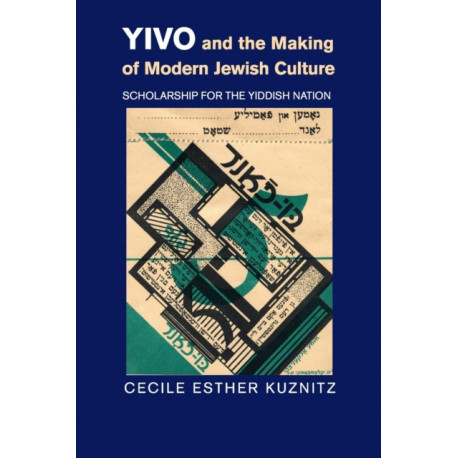 YIVO and the Making of Modern Jewish Culture: Scholarship for the Yiddish Nation