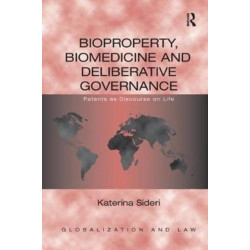 Bioproperty, Biomedicine and Deliberative Governance: Patents as Discourse on Life