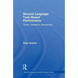Second Language Task-Based Performance: Theory, Research, Assessment