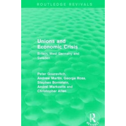 Unions and Economic Crisis: Britain, West Germany and Sweden