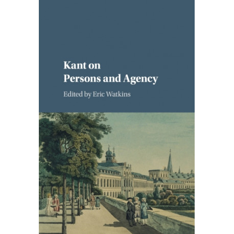 Kant on Persons and Agency