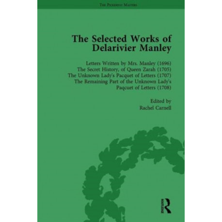 The Selected Works of Delarivier Manley Vol 1