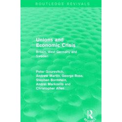 Unions and Economic Crisis: Britain, West Germany and Sweden