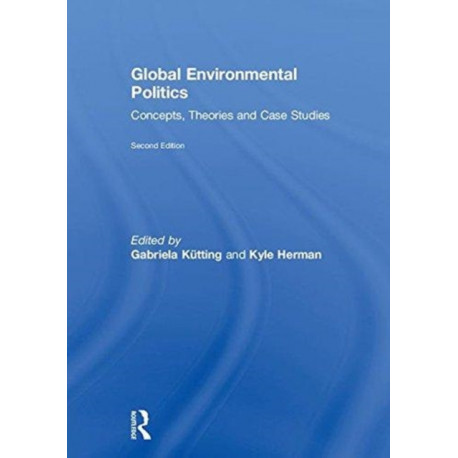 Global Environmental Politics: Concepts, Theories and Case Studies