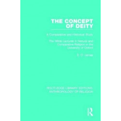 The Concept of Deity: A Comparative and Historical Study. The Wilde Lectures in Natural and Comparative Religion in the University of Oxford