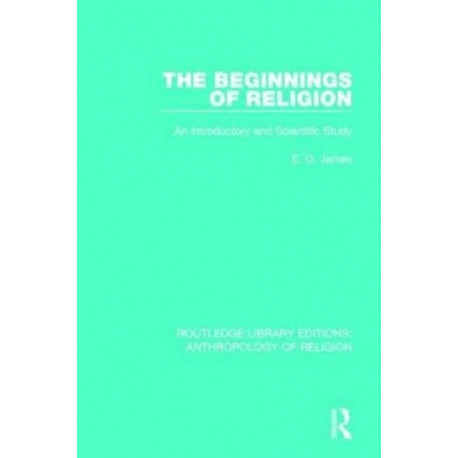 The Beginnings of Religion: An introductory and Scientific Study