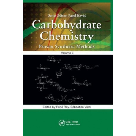 Carbohydrate Chemistry: Proven Synthetic Methods, Volume 3