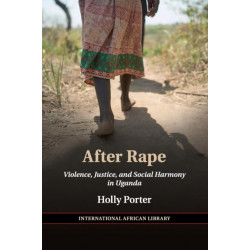 After Rape: Violence, Justice, and Social Harmony in Uganda