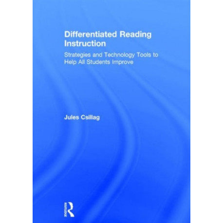 Differentiated Reading Instruction: Strategies and Technology Tools to Help All Students Improve