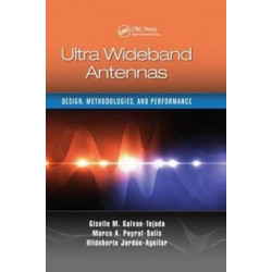Ultra Wideband Antennas: Design, Methodologies, and Performance