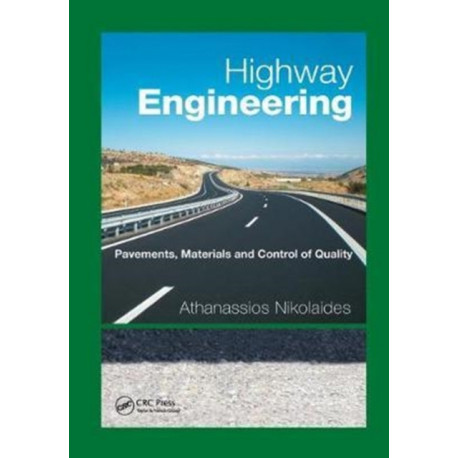 Highway Engineering: Pavements, Materials and Control of Quality