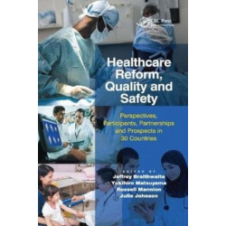 Healthcare Reform, Quality and Safety: Perspectives, Participants, Partnerships and Prospects in 30 Countries