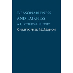 Reasonableness and Fairness: A Historical Theory