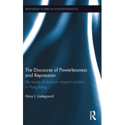 The Discourse of Powerlessness and Repression: Life stories of domestic migrant workers in Hong Kong