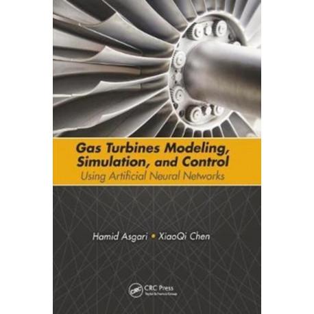 Gas Turbines Modeling, Simulation, and Control: Using Artificial Neural Networks