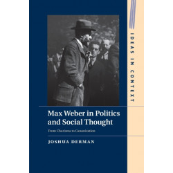 Max Weber in Politics and Social Thought: From Charisma to Canonization