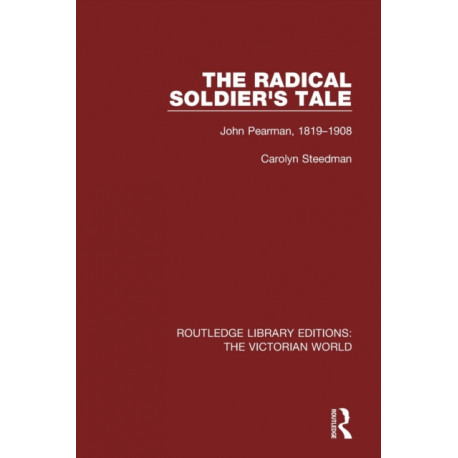 The Radical Soldier's Tale: John Pearman, 1819-1908