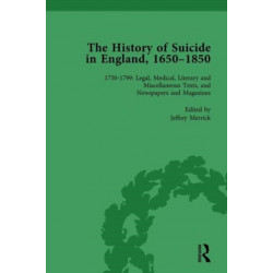 The History of Suicide in England, 1650–1850, Part II vol 6: Volume 6 1750-1799: Legal, Medical, Literary and Miscellaneous Texts, and Newspapers and Magazines