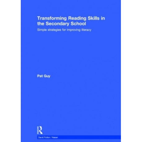 Transforming Reading Skills in the Secondary School: Simple strategies for improving literacy