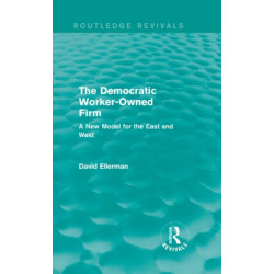 The Democratic Worker-Owned Firm (Routledge Revivals): A New Model for the East and West