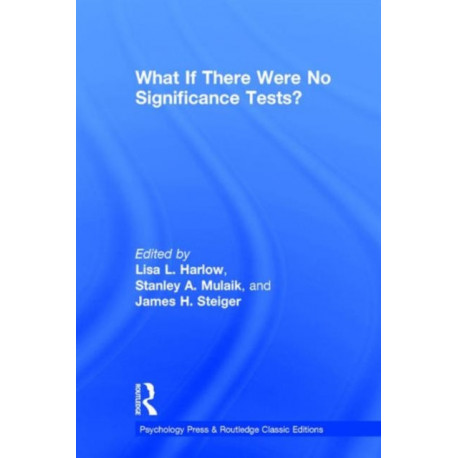What If There Were No Significance Tests?: Classic Edition