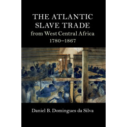 The Atlantic Slave Trade from West Central Africa, 1780–1867