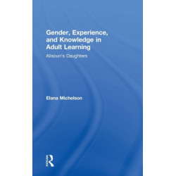 Gender, Experience, and Knowledge in Adult Learning: Alisoun’s Daughters