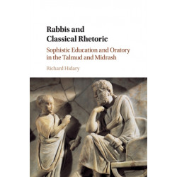 Rabbis and Classical Rhetoric: Sophistic Education and Oratory in the Talmud and Midrash