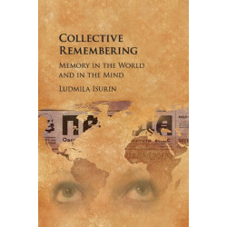Collective Remembering: Memory in the World and in the Mind