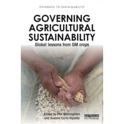 Governing Agricultural Sustainability: Global lessons from GM crops