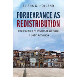 Forbearance as Redistribution: The Politics of Informal Welfare in Latin America