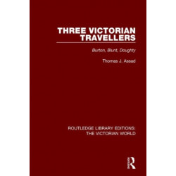 Three Victorian Travellers: Burton, Blunt, Doughty