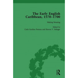 The Early English Caribbean, 1570–1700 Vol 4: Volume 4 Making Meaning