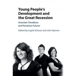 Young People's Development and the Great Recession: Uncertain Transitions and Precarious Futures