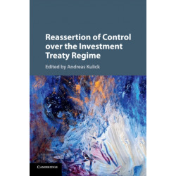 Reassertion of Control over the Investment Treaty Regime