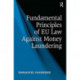 Fundamental Principles of EU Law Against Money Laundering