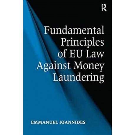 Fundamental Principles of EU Law Against Money Laundering