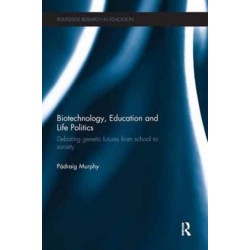 Biotechnology, Education and Life Politics: Debating genetic futures from school to society