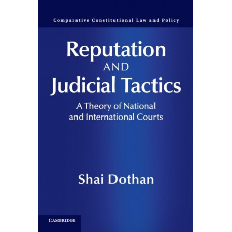 Reputation and Judicial Tactics: A Theory of National and International Courts